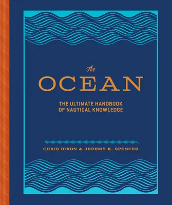 Oceán: Oceán: Najdôležitejšia príručka námorných vedomostí - The Ocean: The Ultimate Handbook of Nautical Knowledge