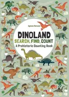 Dinoland: Hľadať, nájsť, počítať: Prehistorické počítanie - Dinoland: Search, Find, Count: A Prehistoric Counting Book