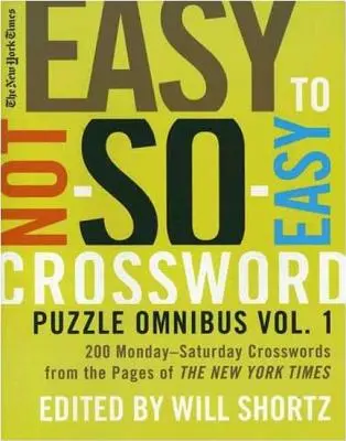 The New York Times Easy to Not-So-Easy Crossword Puzzle Omnibus: 200 krížoviek od pondelka do soboty zo stránok New York Times - The New York Times Easy to Not-So-Easy Crossword Puzzle Omnibus: 200 Monday-Saturday Crosswords from the Pages of the New York Times