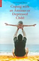 Zvládanie úzkostného alebo depresívneho dieťaťa: Príručka CBT pre rodičov a opatrovateľov - Coping with an Anxious or Depressed Child: A CBT Guide for Parents and Carers