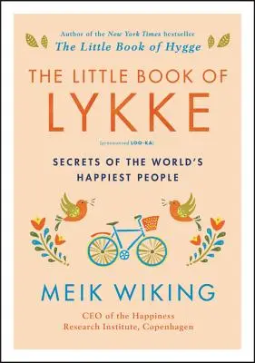Malá kniha Lykke: Tajomstvá najšťastnejších ľudí na svete - The Little Book of Lykke: Secrets of the World's Happiest People