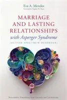 Manželstvo a trvalé vzťahy s Aspergerovým syndrómom (porucha autistického spektra): Úspešné stratégie pre páry alebo poradcov - Marriage and Lasting Relationships with Asperger's Syndrome (Autism Spectrum Disorder): Successful Strategies for Couples or Counselors