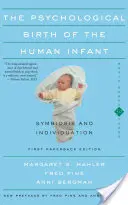 Psychologický zrod ľudského dieťaťa Symbióza a individualizácia - The Psychological Birth of the Human Infant Symbiosis and Individuation
