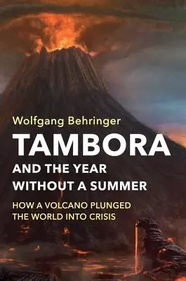 Tambora a rok bez leta: Ako sopka uvrhla svet do krízy - Tambora and the Year Without a Summer: How a Volcano Plunged the World Into Crisis