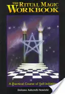 Pracovný zošit Rituálna mágia: Praktický kurz sebapoznávania - The Ritual Magic Workbook: A Practical Course of Self-Initiation