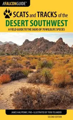 Scats and Tracks of the Desert Southwest: Terénny sprievodca po stopách 70 druhov voľne žijúcich živočíchov, druhé vydanie - Scats and Tracks of the Desert Southwest: A Field Guide to the Signs of 70 Wildlife Species, Second Edition