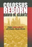 Znovuzrodenie kolosu: Červená armáda vo vojne, 1941 - 1943 - Colossus Reborn: The Red Army at War, 1941-1943