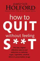 Ako prestať fajčiť bez toho, aby ste sa cítili mizerne - How to Quit Without Feeling S**t