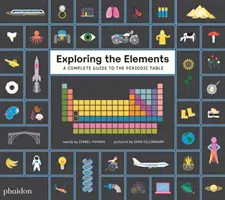 Skúmanie prvkov - Kompletný sprievodca periodickou tabuľkou - Exploring the Elements - A Complete Guide to the Periodic Table