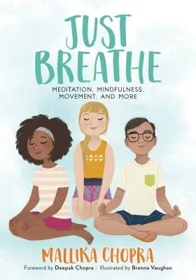 Stačí dýchať: Dýchajte: Meditácia, všímavosť, pohyb a ďalšie aktivity - Just Breathe: Meditation, Mindfulness, Movement, and More