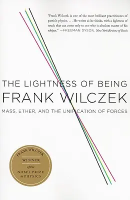 Ľahkosť bytia: Hmotnosť, éter a zjednotenie síl - The Lightness of Being: Mass, Ether, and the Unification of Forces