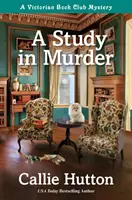 Štúdia o vražde: Záhada knižného klubu z viktoriánskej doby - A Study in Murder: A Victorian Book Club Mystery