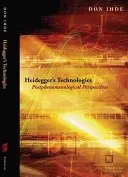 Heideggerove technológie: Postfenomenologické perspektívy - Heidegger's Technologies: Postphenomenological Perspectives