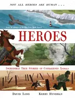 Hrdinovia - Neuveriteľné skutočné príbehy odvážnych zvierat (Long David (Autor)) - Heroes - Incredible true stories of courageous animals (Long David (Author))