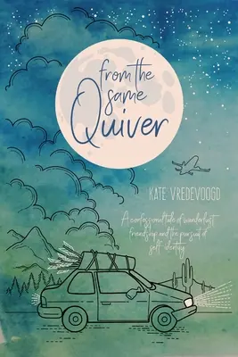 Z toho istého chvosta: Zverenský príbeh o putovaní, priateľstve a hľadaní vlastnej identity - From the Same Quiver: A Confessional Tale of Wanderlust, Friendship and the Pursuit of Self-Identity