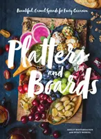 Taniere a dosky: Krásne, ležérne nátierky na každú príležitosť - Platters and Boards: Beautiful, Casual Spreads for Every Occasion
