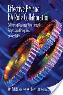 Efektívna spolupráca PM a Ba roly: Úspešné poskytovanie hodnoty podniku prostredníctvom projektov a programov - Effective PM and Ba Role Collaboration: Delivering Business Value Through Projects and Programs Successfully