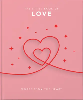 Malá kniha o láske: Kniha: Slová zo srdca - inšpirujúce a podnetné úvahy a vyznania lásky - The Little Book of Love: Words from the Heart-Inspiring and Thought-Provoking Reflections and Declarations of Love