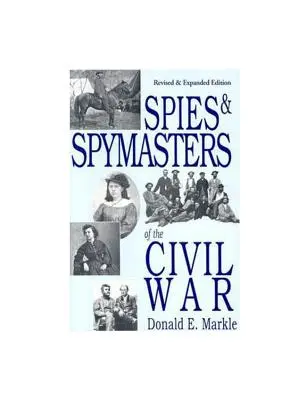Špióni a špióni občianskej vojny - Spies and Spymasters of the Civil War