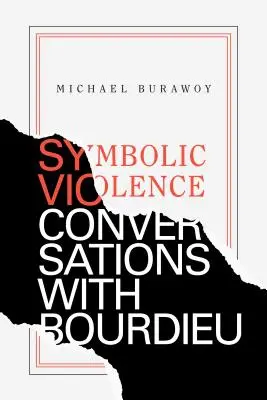 Symbolické násilie: Rozhovory s Bourdieuom - Symbolic Violence: Conversations with Bourdieu
