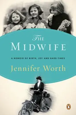 Pôrodná asistentka: Memoáre o pôrode, radosti a ťažkých časoch - The Midwife: A Memoir of Birth, Joy, and Hard Times