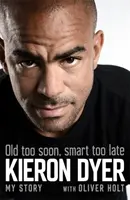 Príliš skoro starý, príliš neskoro múdry: môj príbeh - Old Too Soon, Smart Too Late: My Story
