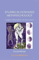 Štúdie z rozšírenej metapsychológie: Klinické aplikácie Bionových myšlienok - Studies in Extended Metapsychology: Clinical Applications of Bion's Ideas