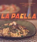La Paella: Vydanie: Lahodne autentické ryžové jedlá zo španielskeho pobrežia Stredozemného mora - La Paella: Deliciously Authentic Rice Dishes from Spain's Mediterranean Coast