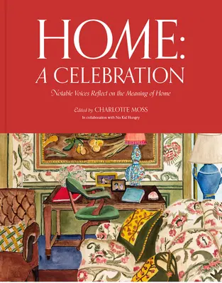 Domov: Moss Mossová: oslava: Významné hlasy sa zamýšľajú nad významom domova - Home: A Celebration: Notable Voices Reflect on the Meaning of Home