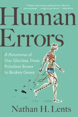 Ľudské chyby: Od bezvýznamných kostí po poškodené gény: panoráma našich chýb - Human Errors: A Panorama of Our Glitches, from Pointless Bones to Broken Genes