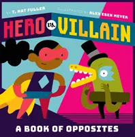 Hrdina vs. zloduch: Kniha o protikladoch: hrdinovia a zloduchovia - Hero vs. Villain: A Book of Opposites