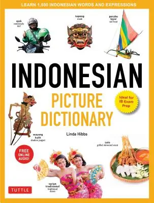 Indonézsky obrázkový slovník: Naučte sa 1 500 indonézskych slov a výrazov (ideálny na prípravu na skúšku Ib; obsahuje online audio) - Indonesian Picture Dictionary: Learn 1,500 Indonesian Words and Expressions (Ideal for Ib Exam Prep; Includes Online Audio)