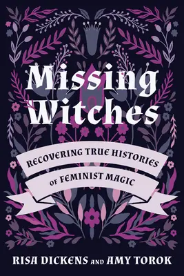 Nezvestné čarodejnice: - Missing Witches: Recovering True Histories of Feminist Magic