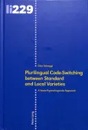 Plurilingválne prepínanie kódov medzi štandardnými a miestnymi varietami: Sociálno-psycholingvistický prístup - Plurilingual Code-Switching Between Standard and Local Varieties: A Socio-Psycholinguistic Approach