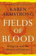 Krvavé polia - náboženstvo a dejiny násilia - Fields of Blood - Religion and the History of Violence