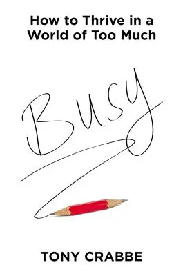 Zaneprázdnenosť: Ako prosperovať vo svete, kde je toho príliš veľa - Busy: How to Thrive in a World of Too Much