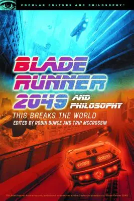 Blade Runner 2049 a filozofia: Toto rozbíja svet - Blade Runner 2049 and Philosophy: This Breaks the World