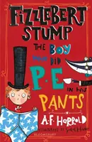 Fizzlebert Stump: Chlapec, ktorý robil telocvik v nohaviciach - Fizzlebert Stump: The Boy Who Did P.E. in his Pants