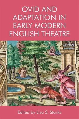 Ovidius a adaptácia v ranom modernom anglickom divadle - Ovid and Adaptation in Early Modern English Theatre