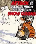 Útok vyšinutých zmutovaných zabijáckych príšeriek Snow Goons - Séria Calvin a Hobbes: Desiata kniha - Attack Of The Deranged Mutant Killer Monster Snow Goons - Calvin & Hobbes Series: Book Ten