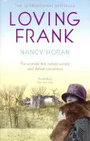 Milujúci Frank - škandalózna milostná aféra Franka Lloyda Wrighta a Mameh Cheneyovej - Loving Frank - the scandalous love affair between Frank Lloyd Wright and Mameh Cheney