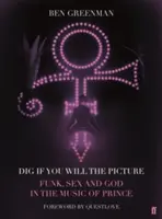Dig If You Will The Picture - Funk, sex a Boh v hudbe Princea - Dig If You Will The Picture - Funk, Sex and God in the Music of Prince