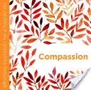Súcit: Ako sa bez námahy inšpirovať k šťastnejšiemu životu - Compassion: Effortless Inspiration for a Happier Life