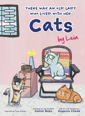 Bola jedna stará pani, ktorá žila so svojimi mačkami: A Heartwarming Tale by Leia - There Was an Old Lady Who Lived with Her Cats: A Heartwarming Tale by Leia