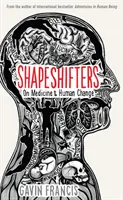 Shapeshifters - Zápisky lekára o medicíne a ľudských zmenách - Shapeshifters - A Doctor's Notes on Medicine & Human Change