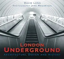 Londýnske metro: Londýnske podzemie: architektúra, dizajn a história - London Underground: Architecture, Design and History