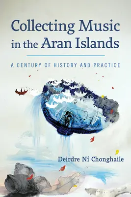 Zberateľstvo hudby na Aranských ostrovoch: Storočie histórie a praxe - Collecting Music in the Aran Islands: A Century of History and Practice