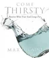Príďte žízniví Pracovný zošit: Prijmite to, po čom vaša duša túži - Come Thirsty Workbook: Receive What Your Soul Longs for