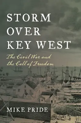 Búrka nad Key Westom: Občianska vojna a volanie slobody - Storm Over Key West: The Civil War and the Call of Freedom