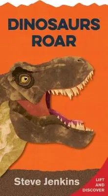 Dinosaury revú: Zdvihni klapku a objavuj - Dinosaurs Roar: Lift-The-Flap and Discover